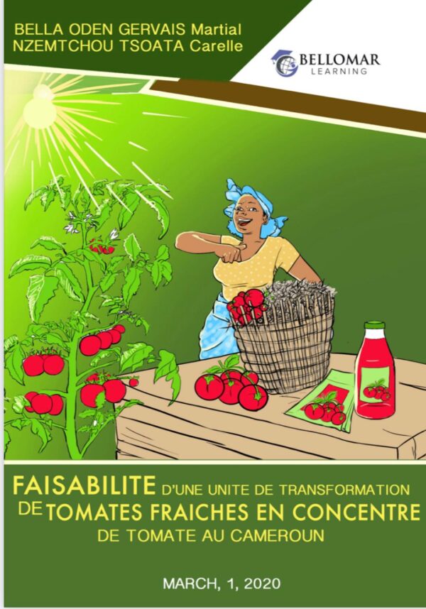 Faisabilité d'une unité de transformation de tomates fraîches en concentré de tomate au Cameroun (Français)